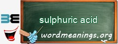 WordMeaning blackboard for sulphuric acid